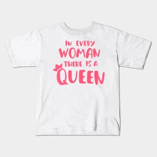 In every woman there is a queen (feminist girl power pink) for girls Kids T-Shirt